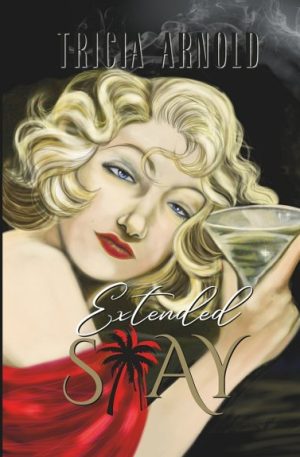 Extended Stay by Tricia Arnold. The cover features a vintage platinum blonde actress with a martini in her hand. She wears a sumptuous of the shoulder red dress.