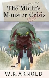 Read more about the article 👾 October Spotlight: The Mid Life Monster Crisis by W.R. Arnold