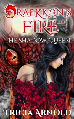 Draekkon's Fire Book 1 The Shadow Queen. A woman is engulfed in roses, standing before a red dragon with eyes the color of flame.